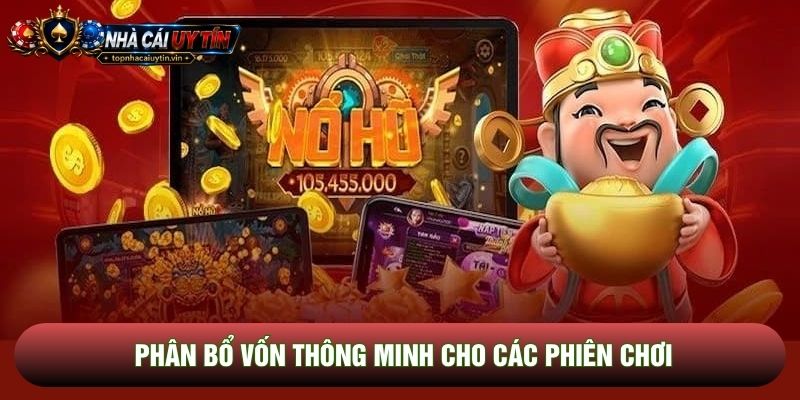 Phân bổ vốn thông minh cho các phiên chơi Phân bổ vốn thông minh cho các phiên chơi