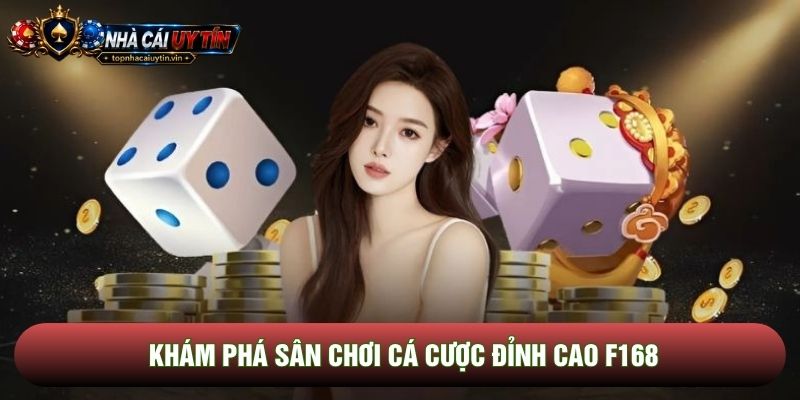 Khám phá sân chơi cá cược đỉnh cao F168 Khám phá sân chơi cá cược đỉnh cao F168